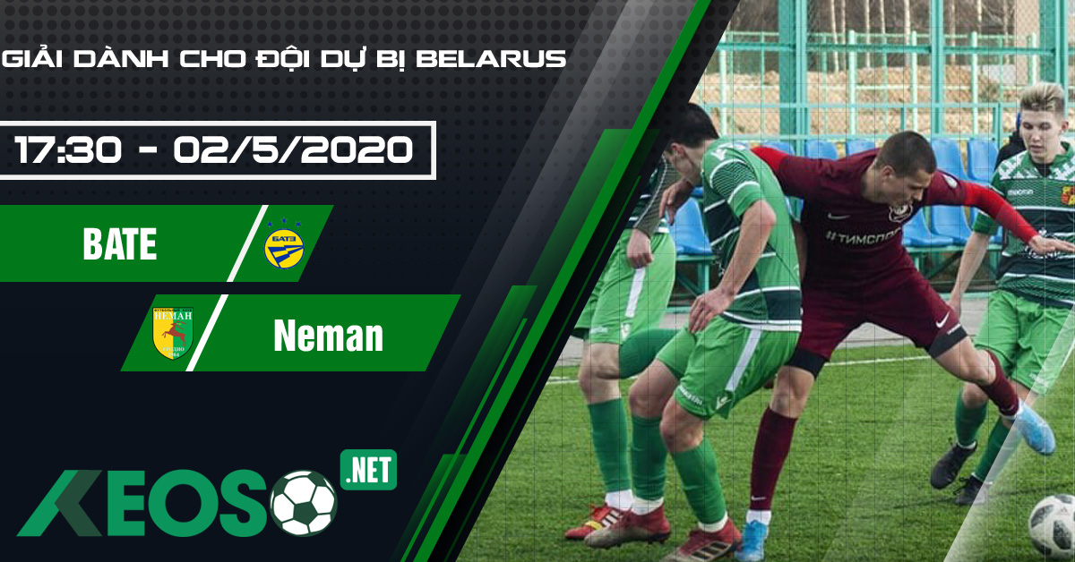 Soi kèo, nhận định BATE 2 vs Neman 2 17h30 ngày 02/05/2020