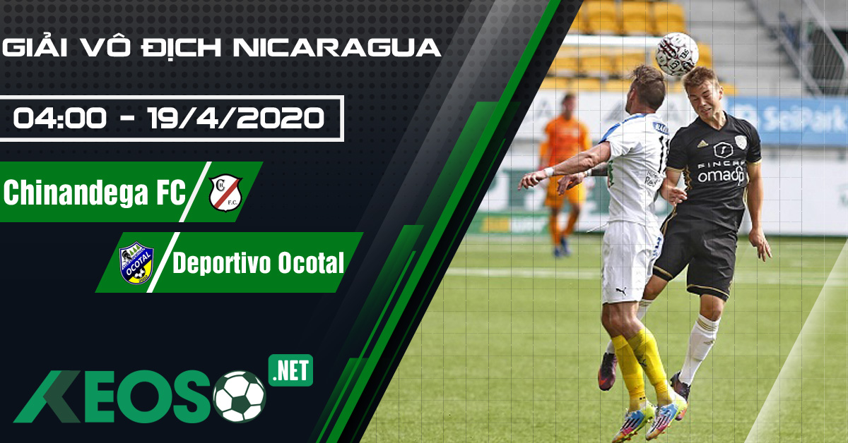 Soi kèo, nhận định Chinandega FC vs Deportivo Ocotal 04h00 ngày 19/04/2020