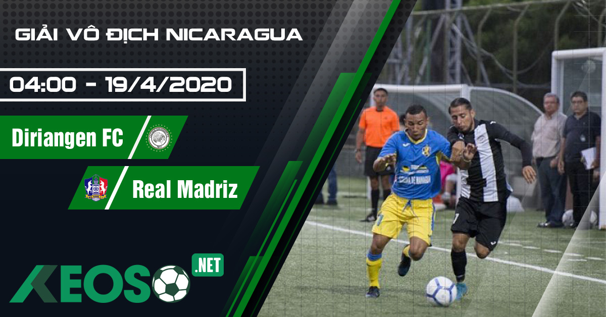 Soi kèo, nhận định Diriangen FC vs Real Madriz FC 04h00 ngày 19/04/2020