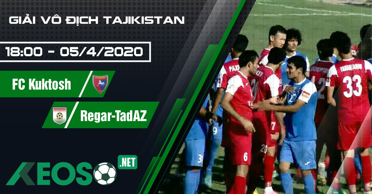 Soi kèo, nhận định FC Kuktosh vs Regar-TadAZ Tursunzoda 18h00 ngày 05/04/2020