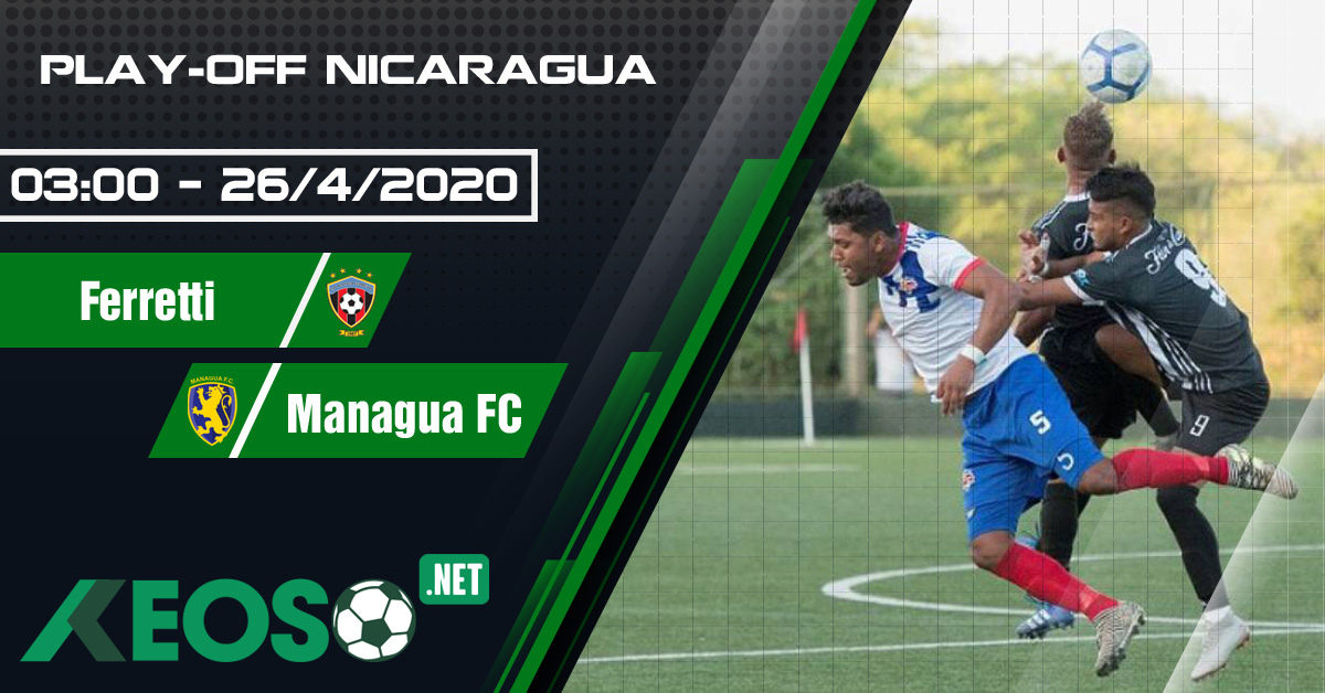 Soi kèo, nhận định Ferretti vs Managua FC 03h00 ngày 26/04/2020