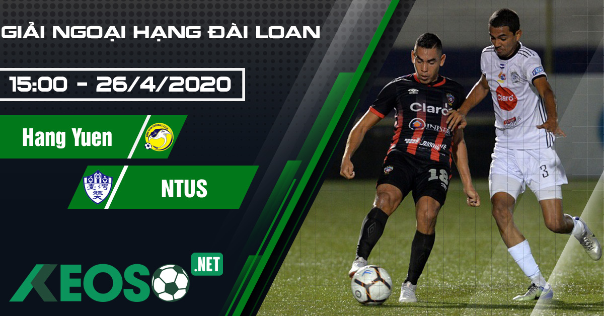 Soi kèo, nhận định Hang Yuen vs NTUS 15h00 ngày 26/04/2020