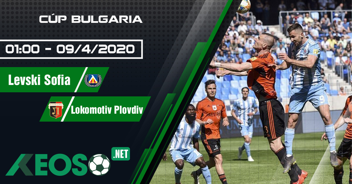 Soi kèo, nhận định PFC Lokomotiv Plovdiv vs PFC Levski Sofia 01h00 ngày 09/04/2020