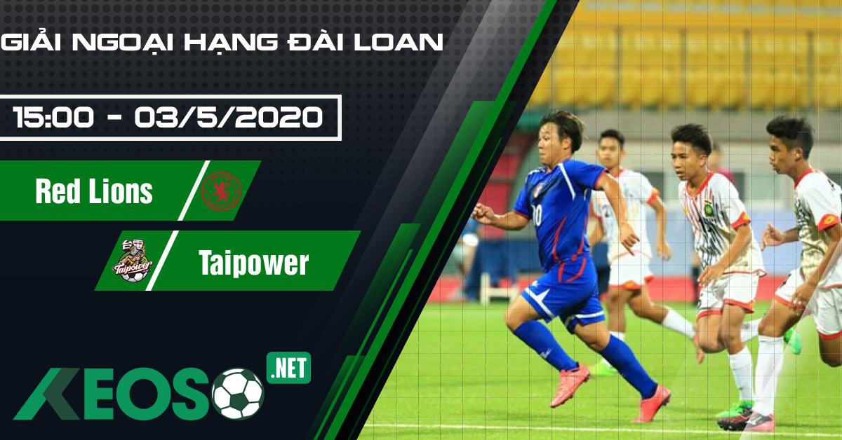 Soi kèo, nhận định Red Lions vs Taipower 15h00 ngày 03/05/2020