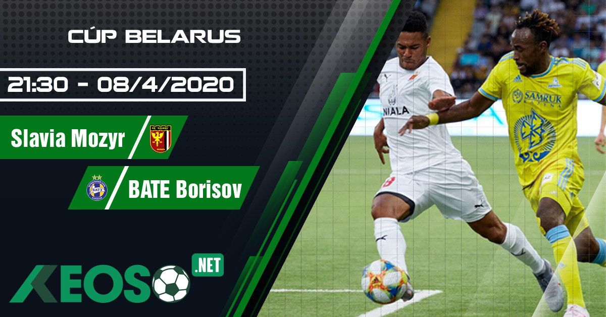 Soi kèo, nhận định Slavia Mozyr vs BATE Borisov 21h30 ngày 08/04/2020