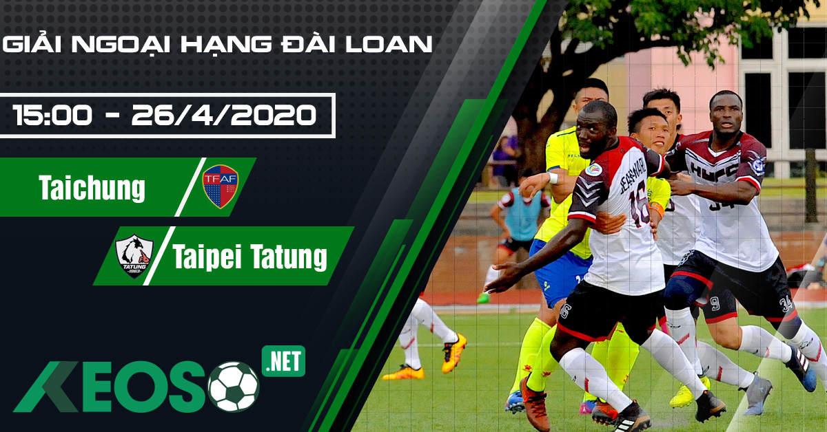 Soi kèo, nhận định Taichung vs Taipei Tatung 15h00 ngày 26/04/2020