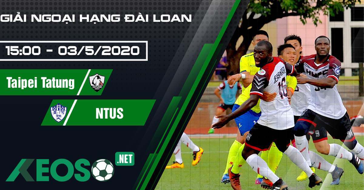 Soi kèo, nhận định Taipei Tatung vs NTUS 15h00 ngày 03/05/2020