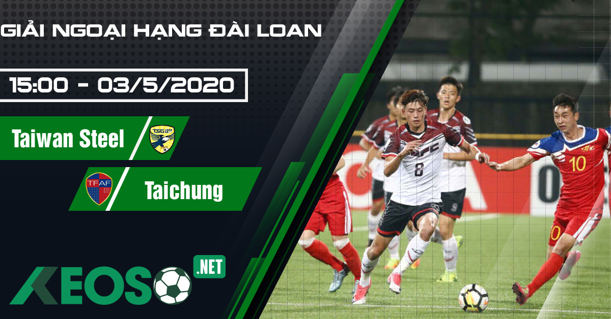 Soi kèo, nhận định Taiwan Steel vs Taichung 15h00 ngày 03/05/2020