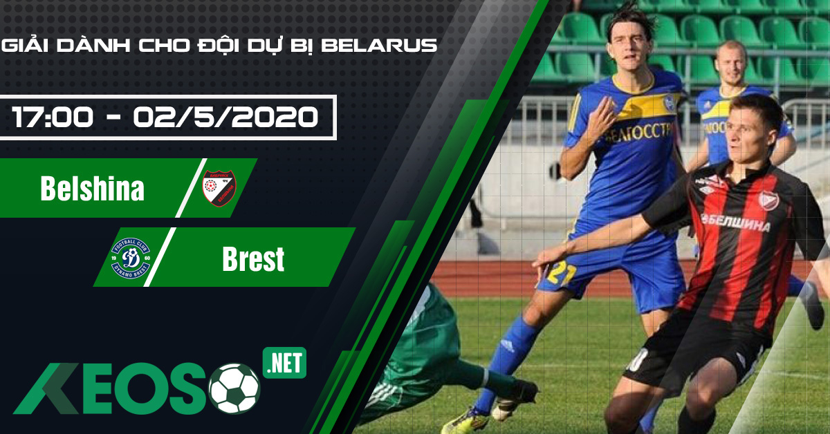 Soi kèo, nhận định Belshina 2 vs Brest 2 17h00 ngày 02/05/2020
