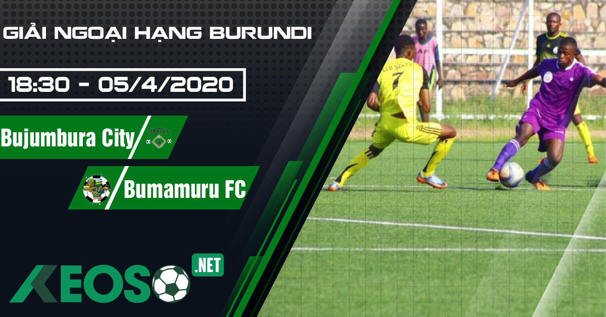 Soi kèo, nhận định Bujumbura City vs Bumamuru FC 18h30 ngày 05/04/2020