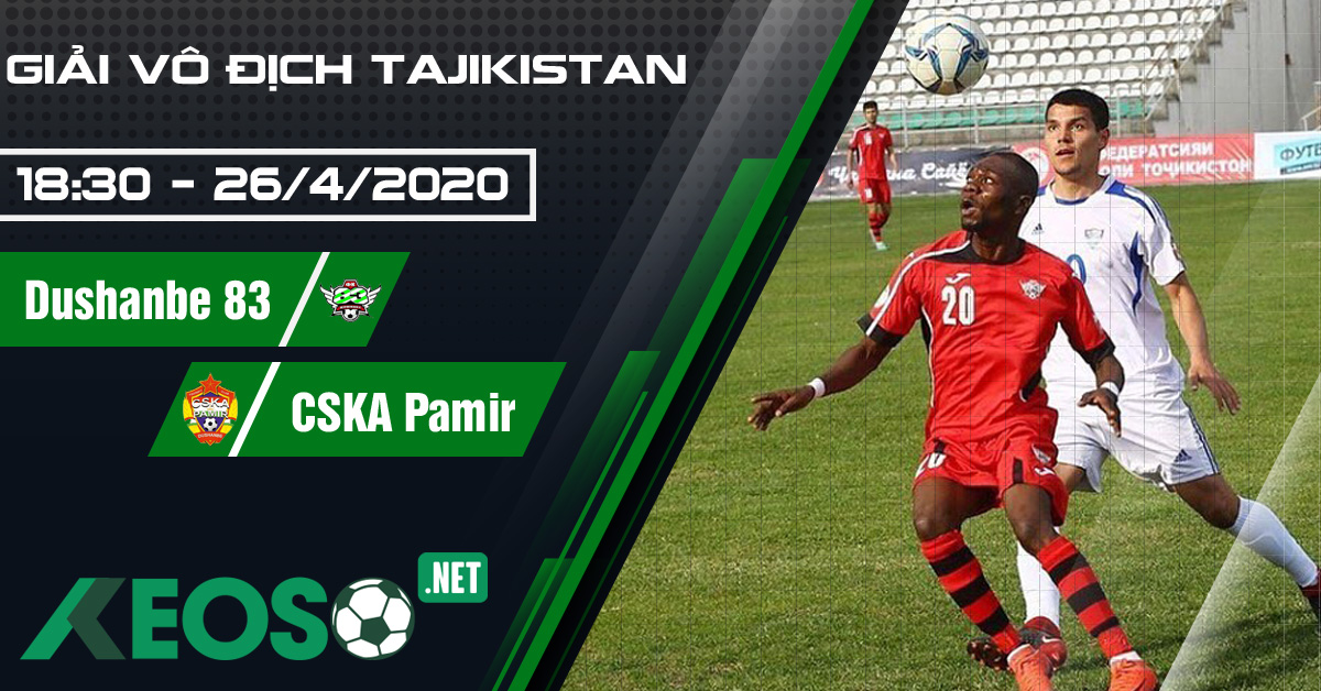 Soi kèo, nhận định Dushanbe 83 vs CSKA Pamir 18h30 ngày 26/04/2020