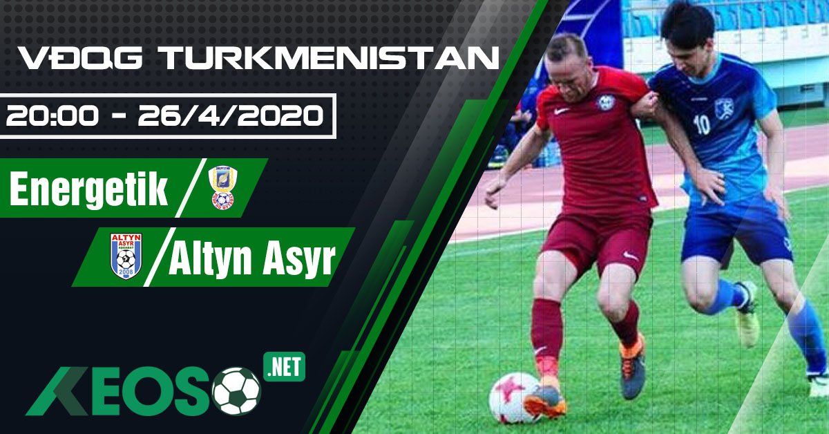 Soi kèo, nhận định Energetik vs Altyn Asyr 20h00 ngày 26/04/2020