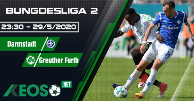 Soi kèo, nhận định Darmstadt vs Greuther Furth 23h30 ngày 29/05/2020