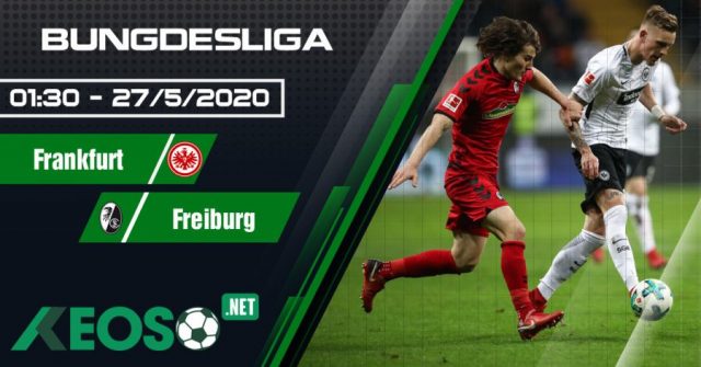 Soi kèo, nhận định Eintracht Frankfurt vs Freiburg 01h30 ngày 27/05/2020