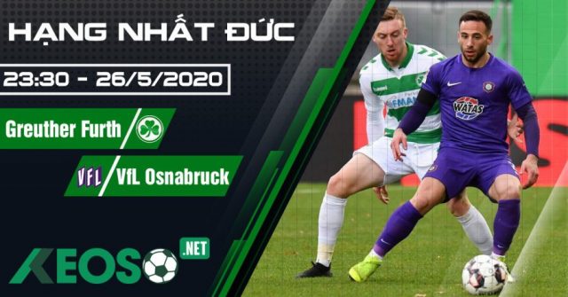 Soi kèo, nhận định Greuther Furth vs VfL Osnabruck 23h30 ngày 26/05/2020