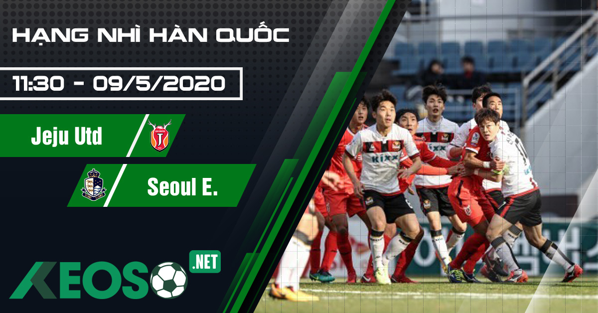 Soi kèo, nhận định Jeju Utd vs Seoul E. 11h30 ngày 09/05/2020