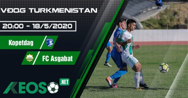 Soi kèo, nhận định Kopetdag Asgabat vs FC Asgabat 20h00 ngày 18/05/2020