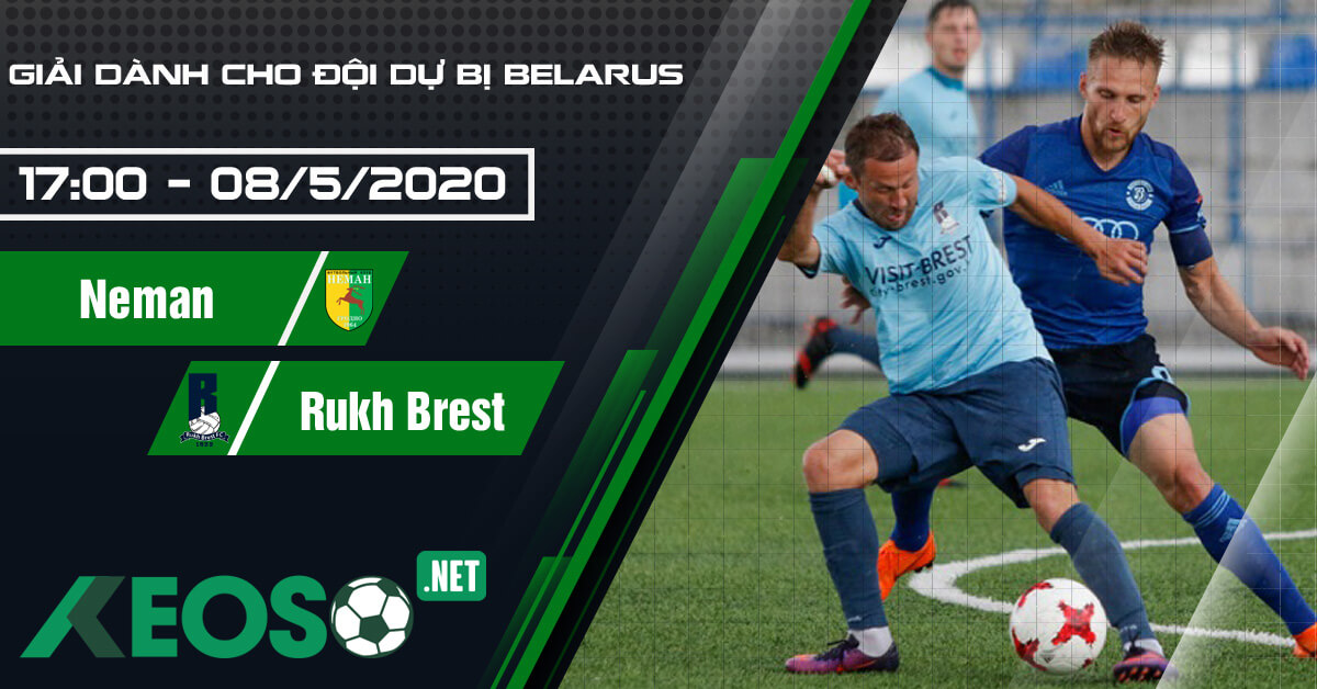 Soi kèo, nhận định Neman 2 vs Rukh Brest 2 17h00 ngày 08/05/2020