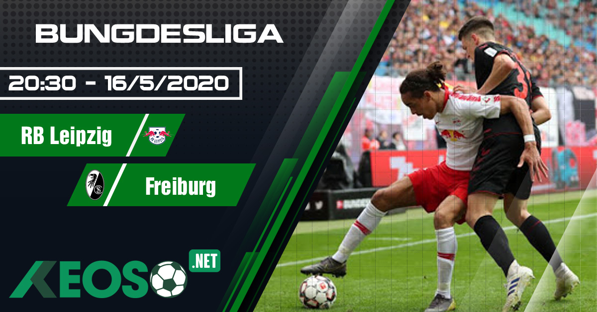 Soi kèo, nhận định RB Leipzig vs Freiburg 20h30 ngày 16/05/2020