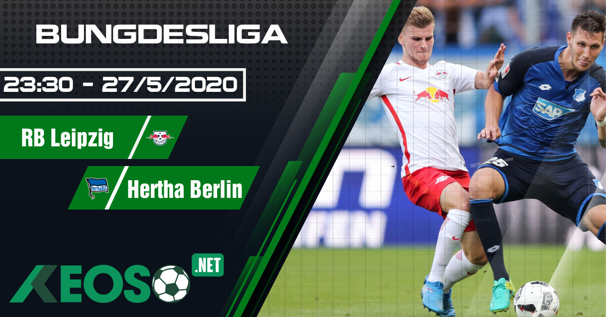 Soi kèo, nhận định RB Leipzig vs Hertha Berlin 23h30 ngày 27/05/2020
