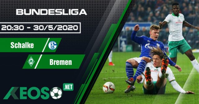 Soi kèo, nhận định Schalke vs Werder Bremen 20h30 ngày 30/05/2020