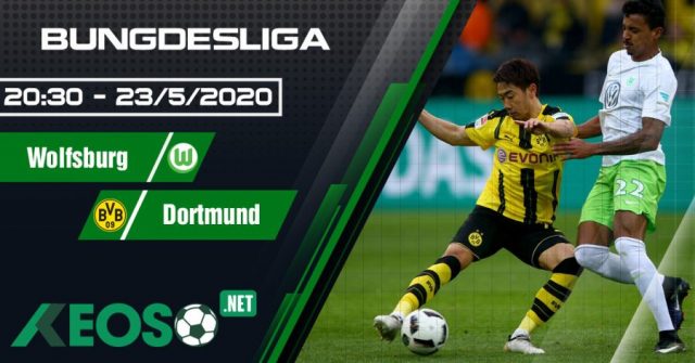 Soi kèo, nhận định Wolfsburg vs Dortmund 20h30 ngày 23/05/2020
