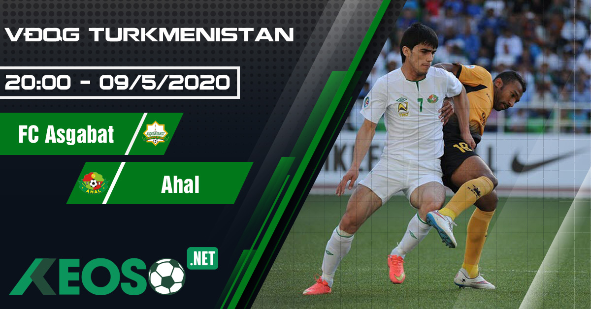 Soi kèo, nhận định FC Asgabat vs Ahal 20h00 ngày 09/05/2020