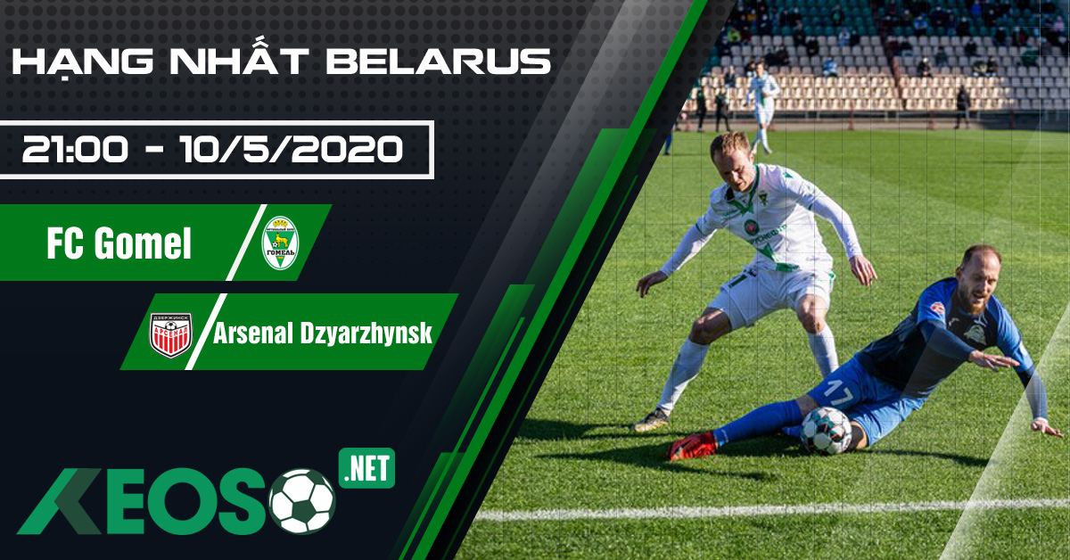 Soi kèo, nhận định FC Gomel vs Arsenal Dzyarzhynsk 21h00 ngày 10/05/2020