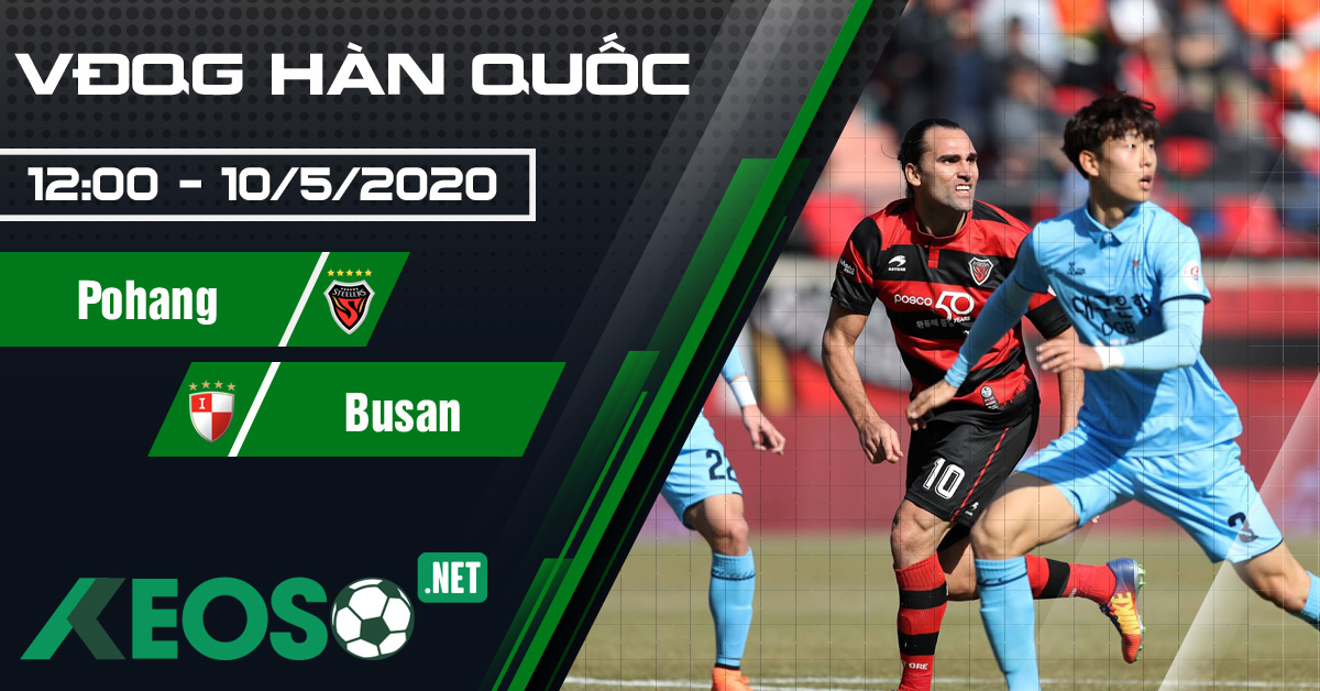 Soi kèo, nhận định Pohang vs Busan 12h00 ngày 10/05/2020