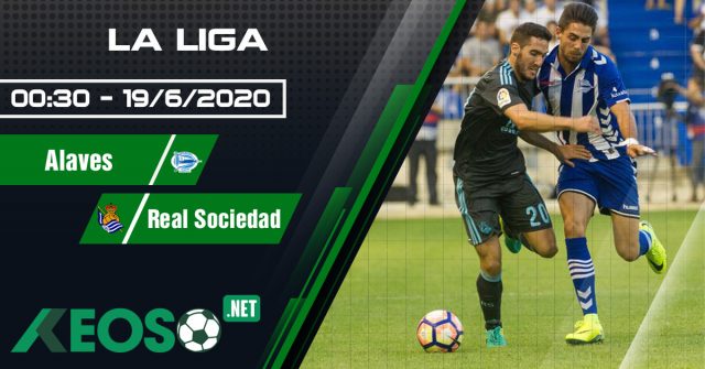 Soi kèo, nhận định Alaves vs Real Sociedad 00h30 ngày 19/06/2020