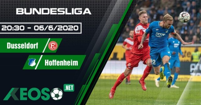 Soi kèo, nhận định Dusseldorf vs Hoffenheim 20h30 ngày 06/06/2020