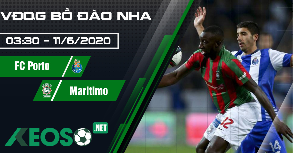 Soi kèo, nhận định FC Porto vs Maritimo 03h30 ngày 11/06/2020