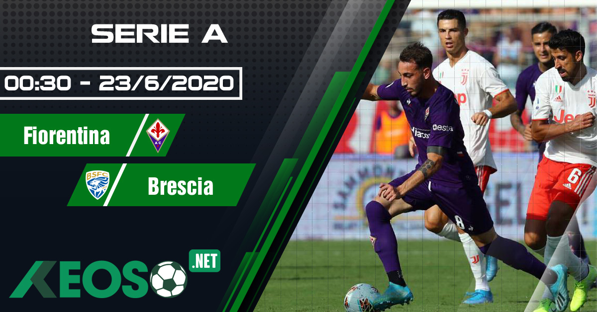Soi kèo, nhận định Fiorentina vs Brescia 00h30 ngày 23/06/2020