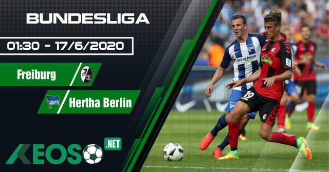 Soi kèo, nhận định Freiburg vs Hertha Berlin 01h30 ngày 17/06/2020
