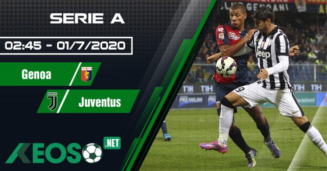 Soi kèo, nhận định Genoa vs Juventus 02h45 ngày 01/07/2020