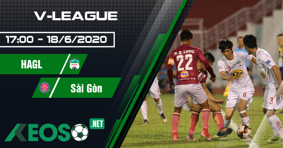 Soi kèo, nhận định HAGL vs Sài Gòn 17h00 ngày 18/06/2020