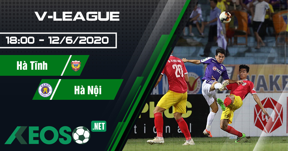 Soi kèo, nhận định Hà Tĩnh vs Hà Nội 18h00 ngày 12/06/2020