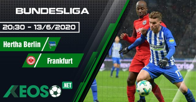 Soi kèo, nhận định Hertha Berlin vs Eintracht Frankfurt 20h30 ngày 13/06/2020