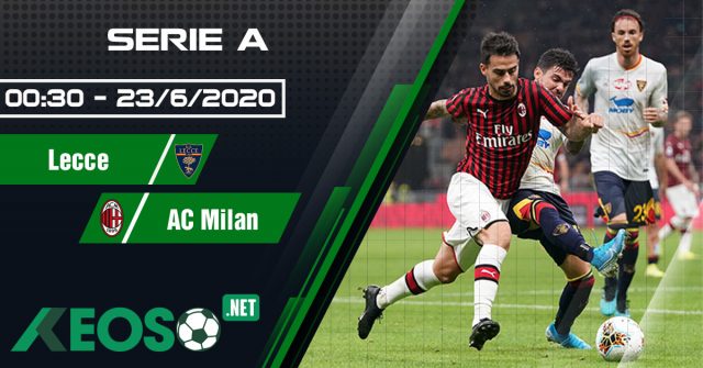 Soi kèo, nhận định Lecce vs AC Milan 00h30 ngày 23/06/2020