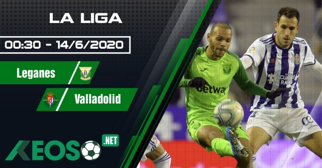 Soi kèo, nhận định Leganes vs Valladolid 00h30 ngày 14/06/2020