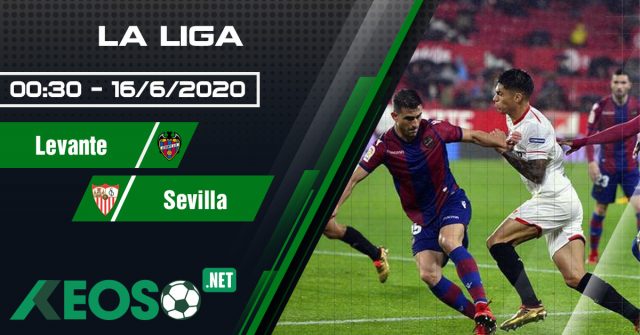 Soi kèo, nhận định Levante vs Sevilla 00h30 ngày 16/06/2020