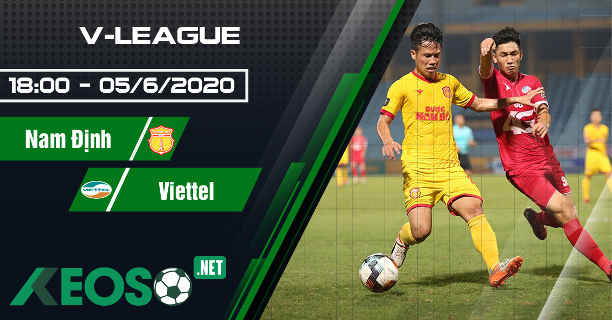 Soi kèo, nhận định Nam Dinh vs Viettel 18h00 ngày 05/06/2020