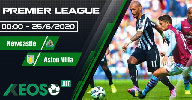Soi kèo, nhận định Newcastle vs Aston Villa 00h00 ngày 25/06/2020
