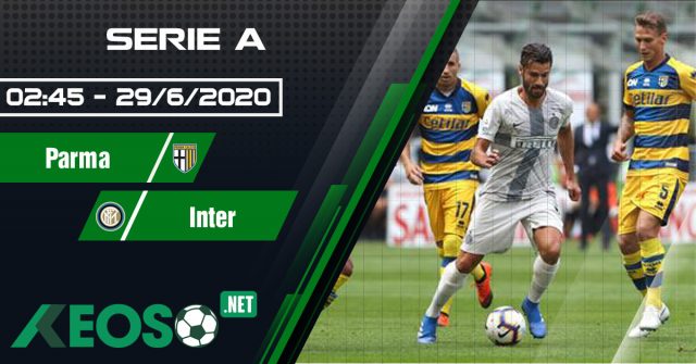 Soi kèo, nhận định Parma vs Inter 02h45 ngày 29/06/2020