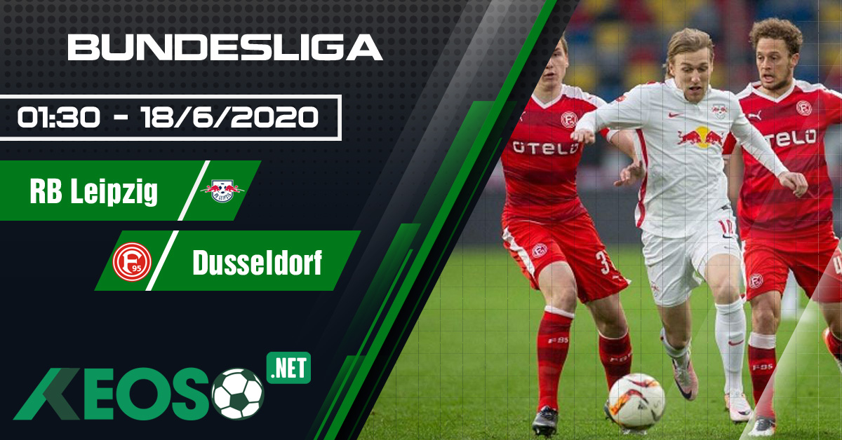 Soi kèo, nhận định RB Leipzig vs Dusseldorf 01h30 ngày 18/06/2020