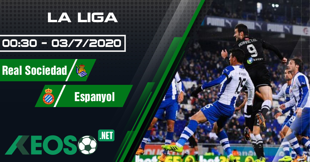 Soi kèo, nhận định Real Sociedad vs Espanyol 00h30 ngày 03/07/2020