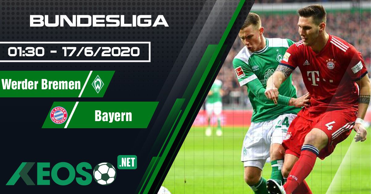 Soi kèo, nhận định Werder Bremen vs Bayern Munich 01h30 ngày 17/06/2020