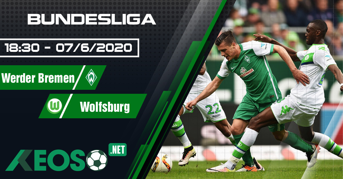 Soi kèo, nhận định Werder Bremen vs Wolfsburg 18h30 ngày 07/06/2020