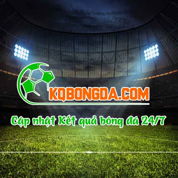 Kqbongda.tv – Cập nhật kết quả bóng đá trực tiếp chuẩn số 1 Việt Nam