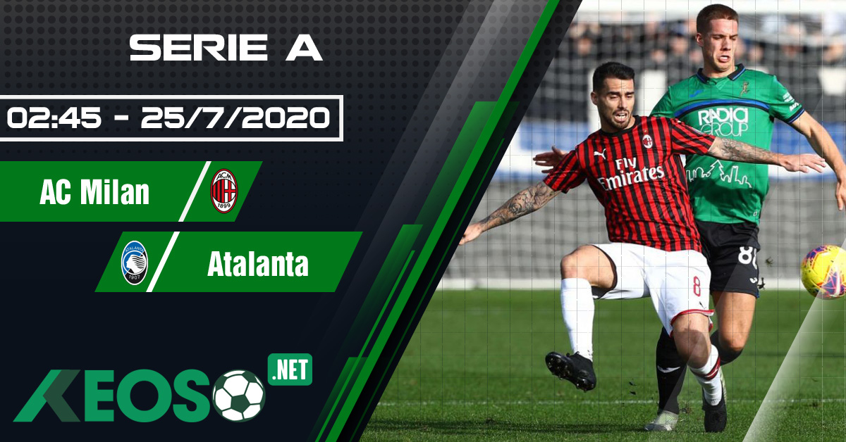 Soi kèo, nhận định AC Milan vs Atalanta 02h45 ngày 24/07/2020